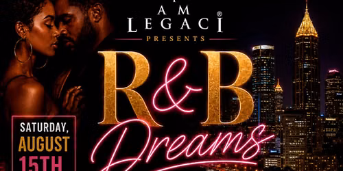 R&B DREAMS ATLANTA | FREE BEFORE 12AM | SATURDAY AUGUST 15