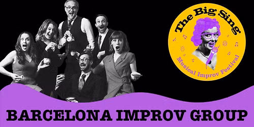 The Big Sing Musical Improv Festival: Barcelona Improv Group \u2022 Ingl\u00e9s