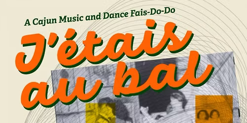 J\u2019\u00e9tais au bal - A Cajun Music and Dance Fais-Do-Do