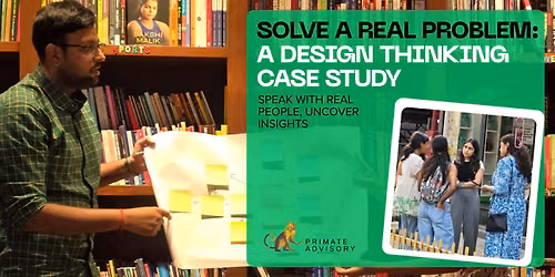 Solve a Real Problem: A Design Thinking Case Study