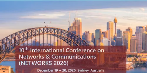 10th International Conference on Networks & Communications (NETWORKS 2026)