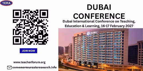 Dubai International Conference on Teaching, Education & Learning, 16-17 February 2027