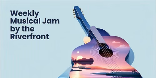 Weekly Musical Jam (Riverfront West)