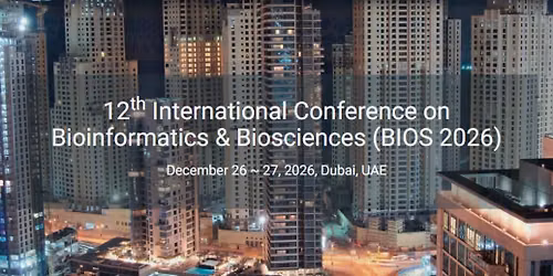 12th International Conference on Bioinformatics & Biosciences (BIOS 2026)