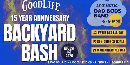 GoodLife Brewing's 15th Anniversary Backyard Bash \u2013 Feat. Dad Bods Concert