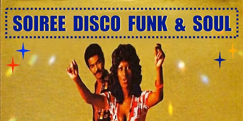 SOIREE DISCO FUNK & SOUL .