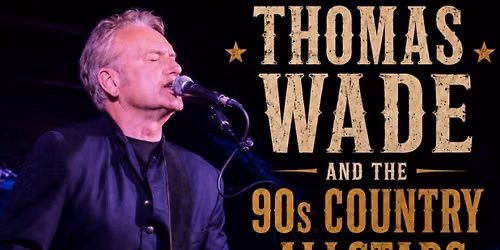 Thomas Wade and the 90s Country AllStars with Special Guest Denise Wade.
