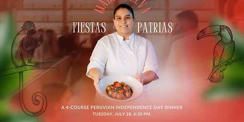 Fiestas Patrias: A 4-Course Peruvian Independence Day Dinner at Madre Selva