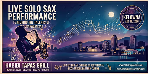 Okanagan Sax - Live Show at Habibi Tapas Grill