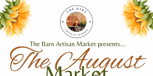 The Barn Artisan Market presents... The August Market! 