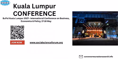 BuPol Kuala Lumpur 2027\u2013 International Conference on Business, Economics & Policy, 17-18 May