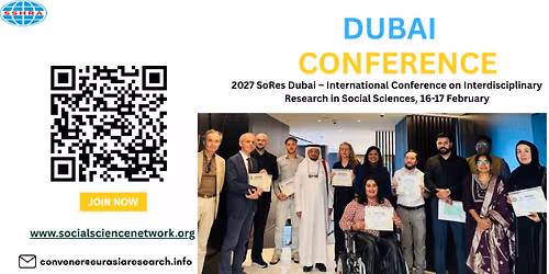 2027SoRes Dubai\u2013International Conference on Interdisciplinary Research in Social Sciences,16-17 Feb
