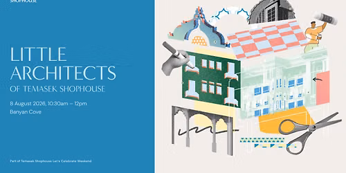 Let\u2019s Celebrate Weekend: Little Architects of Temasek Shophouse
