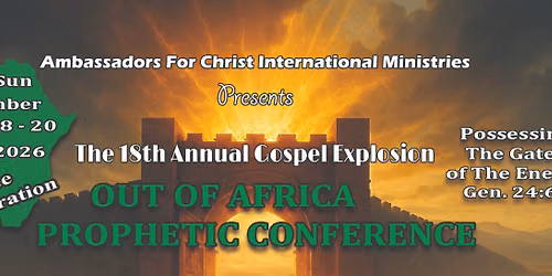 The 18th Annual Gospel Explosion Out of Africa Prophetic Conference
