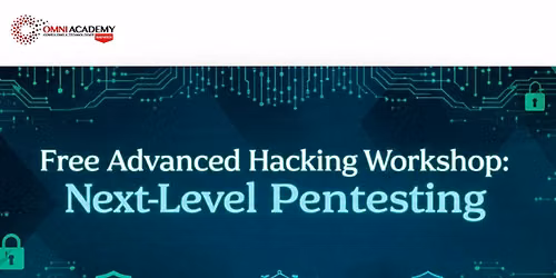 Free Advanced Hacking Workshop: Next-Level Pentesting Free Workshop 01st AUG,26 at 01:00 PM