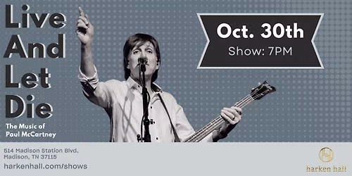 Live and Let Die \u2013 The Music of Paul McCartney at Harken Hall October 30