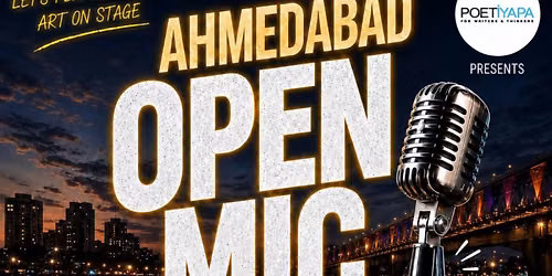 AHMEDABAD OPEN MIC - Poetry, Storytelling, Singing, Standup Comedy - Events in Ahmedabad- Poetiyapa