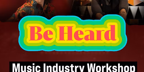 Be Heard Music Industry Workshop