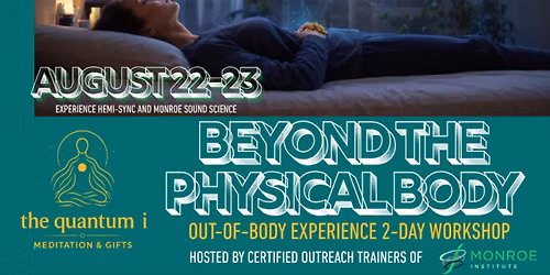 Beyond the Physical Body:  2-Day Out-of-Body Experience Workshop
