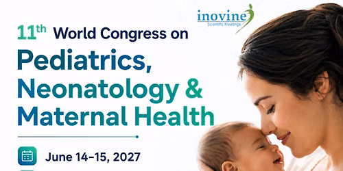 11th World Congress on Pediatrics, Neonatology & Maternal Health 2027