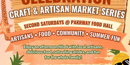 Summer Celebration Craft & Artisan Market at Parkway Food Hall