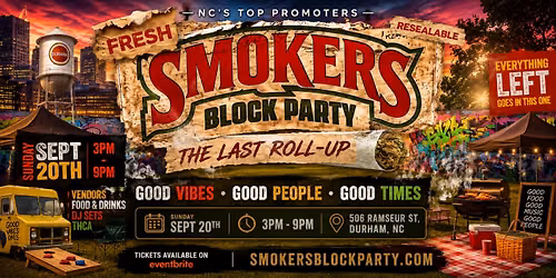 Smokers BlockParty \u201cThe Last Roll Up\u201d (Durham, NC) *FINAL EVENT*