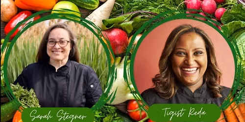 Planted in Passion: The Chef's Guide to Seasonal Vegetables with Sarah Stegner & Tigist Reda