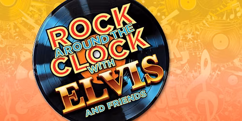 Rock Around the Clock with Elvis and Friends