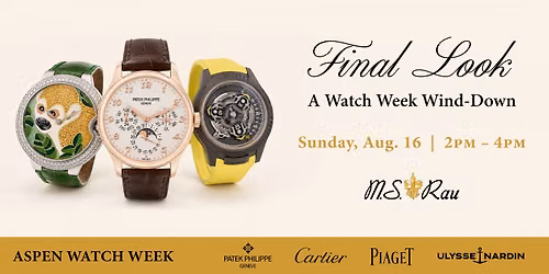 Final Look: A Watch Week Wind-Down at M.S. Rau