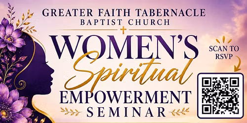 Greater Faith Tabernacle Baptist Church: Women's Spiritual Empowerment Seminar