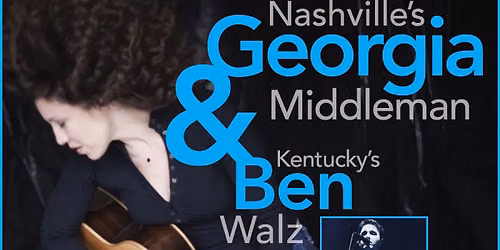 SONGS. STORIES. STRUMMING.  Georgia Middleman + Ben Walz