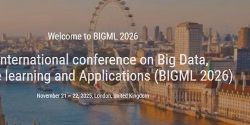 7th International conference on Big Data, Machine learning and Applications (BIGML 2026)