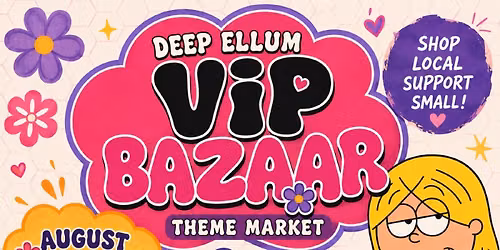 DEEP ELLUM VIP BAZAAR THEME MARKET