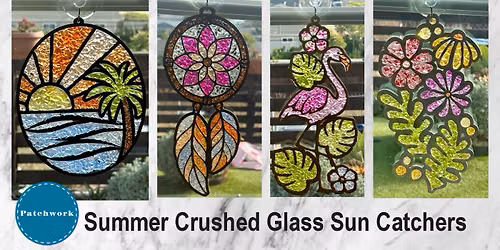 Patchworks Presents Summer Crushed Glass SunCatchers
