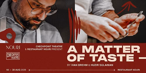 Checkpoint Theatre and Restaurant Nouri present A MATTER OF TASTE