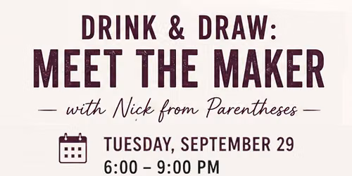 DRINK & DRAW: MEET THE (MAKER)