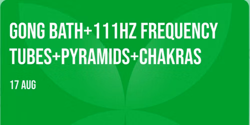 Gong Bath+111hz Frequency Tubes+Pyramids+Chakras