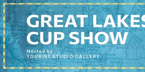 Great Lakes Cup Show at Yourist Studio Gallery