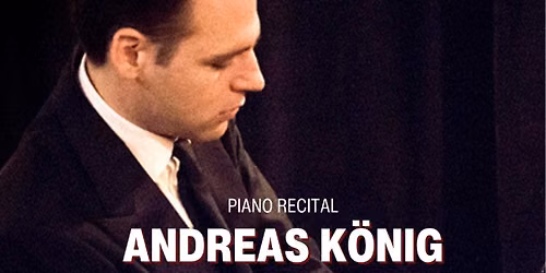 A Piano Recital by Andreas König