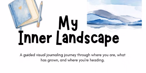 My Inner Landscape - A guided creative journaling workshop
