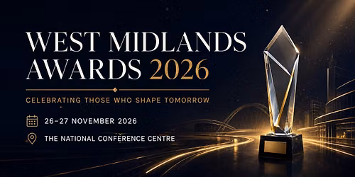 West Midlands Awards 2026: Celebrating Those Who Shape Tomorrow
