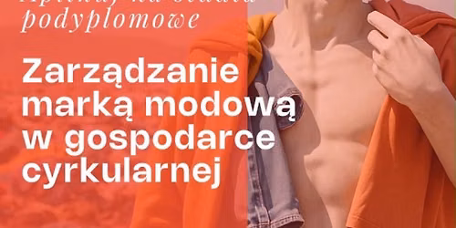 Studia podyplomowe Zarz\u0105dzanie mark\u0105 modow\u0105 w gospodarce cyrkularnej