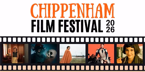 Chippenham Film Festival 2026: Tuesday 8th Sept- Sunday 13th Sept
