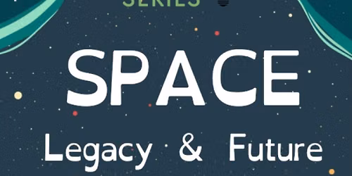 The SERC Series Presents: Space, Legacy & Future