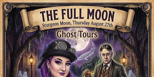 Full Sturgeon Moon Ghost Tours Hosted by Sixth Sense Savannah\u00ae Ghost Tours (7pm, 8pm & 9:30)
