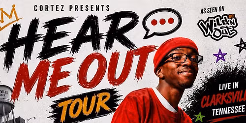 Hear Me Out Tour Featuring Cortez Macklin