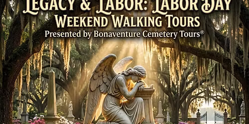 Labor Day Weekend Walking Tours Presented by Bonaventure Cemetery Tours\u00ae