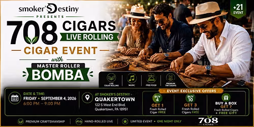 708 Cigars Live Rolling Cigar Event with Master Roller Bomba \u2013 Quakertown