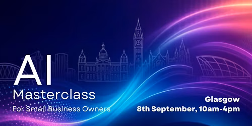AI Masterclass for Small Business Owners & Teams in Glasgow