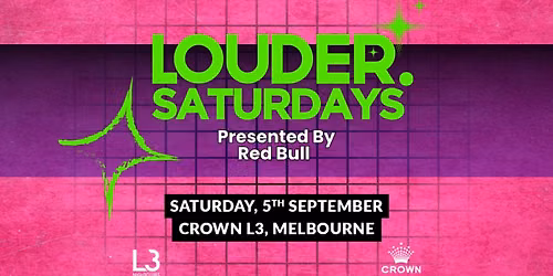 Louder Saturdays at Crown, Melbourne